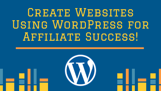 Create Websites Using WordPress for Affiliate Success