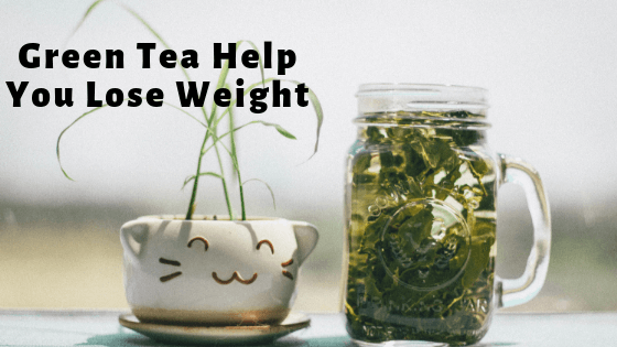 How Does Green Tea Help You Lose Weight